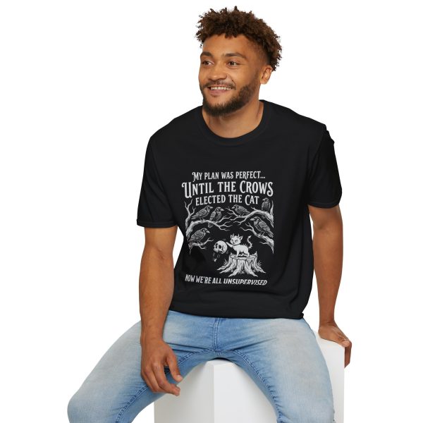 T-Shirt — "My Plan Was Perfect Until the Crows Elected the Cat"