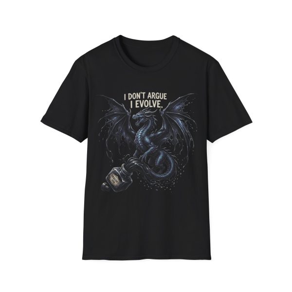 Dragon "I Don't Argue I Evolve" T-Shirt