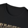 T-Shirt — "My Playlist Has Better Opinions Than People" Graphic Tee