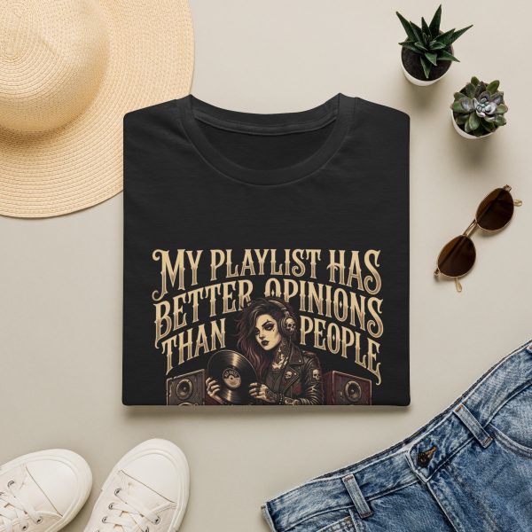 T-Shirt — "My Playlist Has Better Opinions Than People" Graphic Tee