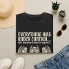 Gargoyle Management T-Shirt — "Everything Was Under Control"