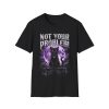 Not Your Problem T-Shirt — Gothic Black Cat Moon Graphic Tee