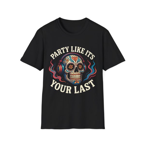 15292592007817888955_2048.jpeg Party Like It's Your Last Skull T-Shirt — Day of the Dead Sugar Skull Tee