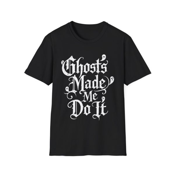 Ghosts Made Me Do It T-Shirt — Funny Gothic Halloween Tee