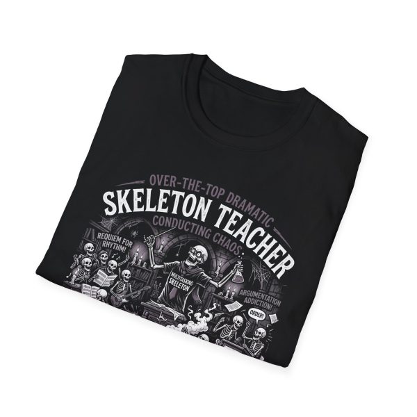 Skeleton Teacher T-Shirt — 'Over-the-Top Dramatic, Conducting Chaos'