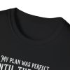 T-Shirt — "My Plan Was Perfect Until the Crows Elected the Cat"