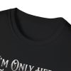 2731655707939201853_2048.jpeg I'm Only Here For The Dogs T-Shirt — Gothic Dog Lover Tee