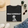 Walk Schedule? Optional T-Shirt — Funny Dog Skeleton Graphic Tee