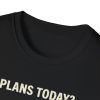8048784698045138716_2048.jpeg Plans Today? Ignored Skeleton T‑Shirt