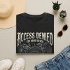 Access Denied Gothic T-Shirt — 'Try Again Never' Dark Castle Tee