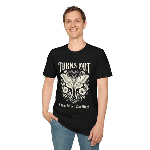 1557716594057521908_2048.jpeg Turns Out Moth Graphic Tee — 'I Was Never Too Much' Shirt