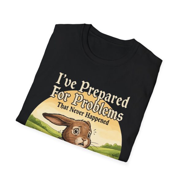 T‑Shirt — 'I've Prepared For Problems That Never Happened' Bunny Tee