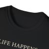 T-Shirt — "Life Happens" Skeleton Walking Graphic Tee