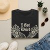 I Got Weird Graphic T-Shirt — Gothic Owl & Floral Vintage Design
