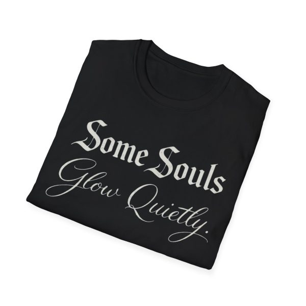3677969309459043090_2048.jpeg Some Souls Glow Quietly Tee