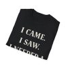 I Came. I Saw. I Needed a Nap. T-Shirt