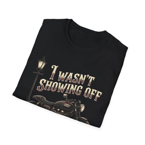 6574091265482630756_2048.jpeg Motorcycle T-Shirt — "I Wasn't Showing Off, You Just Noticed" Tee