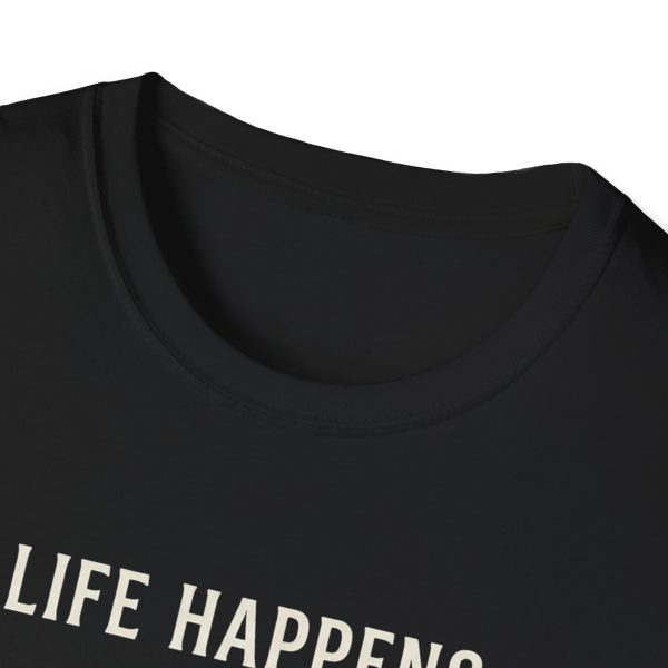 Life Happens T-Shirt — 'Life Happens, Problem Solving Help'