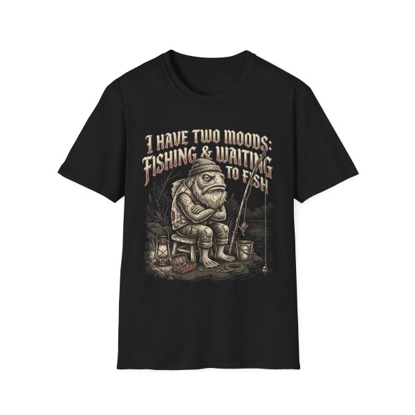 944837463041811934_2048.jpeg Fishing T-Shirt — "I Have Two Moods: Fishing & Waiting to Fish" Graphic Tee