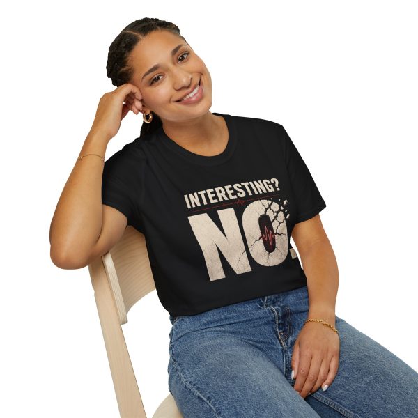 T-Shirt — "Interesting? No." Graphic Tee (Bold Statement, Vintage Distressed)