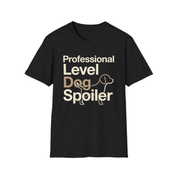 10556703844482744293_2048.jpeg Professional Level Dog Spoiler T-Shirt — Funny Dog Mom/Dad Tee