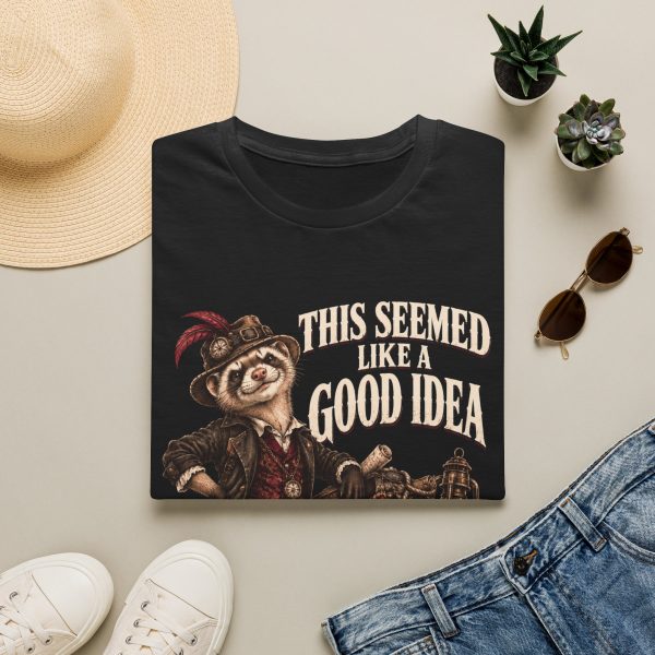 This Seemed Like a Good Idea T-Shirt — Funny Steampunk Pirate