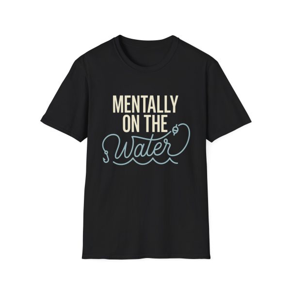 Mentally On The Water T‑Shirt