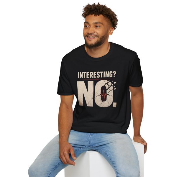 T-Shirt — "Interesting? No." Graphic Tee (Bold Statement, Vintage Distressed)