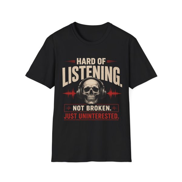 7333726168279608939_2048.jpeg Hard of Listening Skull T-Shirt — "Not Broken, Just Uninterested" Graphic Tee
