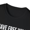7908235698168906741_2048.jpeg I Have Free Will I Just Don’t Use It T-Shirt — Funny Sarcastic Graphic Tee