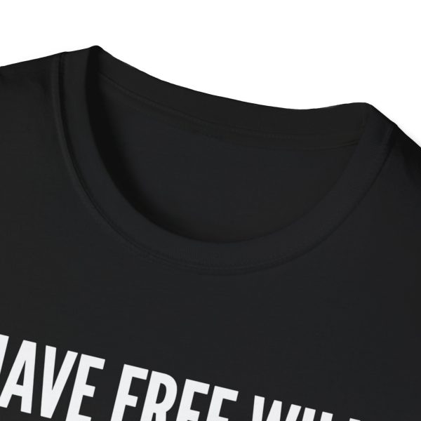 7908235698168906741_2048.jpeg I Have Free Will I Just Don’t Use It T-Shirt — Funny Sarcastic Graphic Tee
