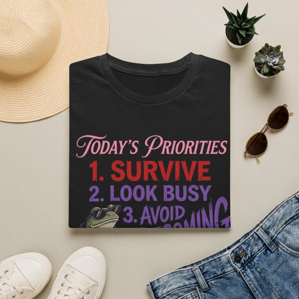 8345968782184109754_2048.jpeg T-Shirt — "Today's Priorities: 1. Survive 2. Look Busy 3. Avoid Becoming Involved" Graphic Tee