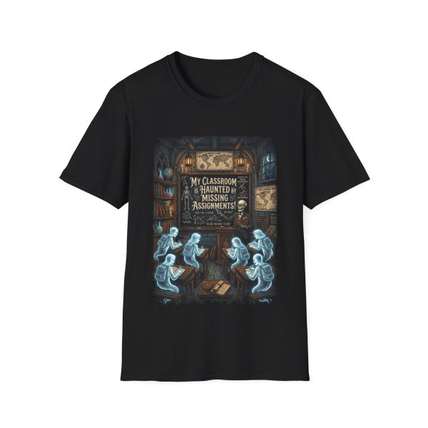 923340149016307679_2048.jpeg Haunted Classroom T-Shirt – “My Classroom Is Haunted, Missing Assignments” Ghost Teacher Tee