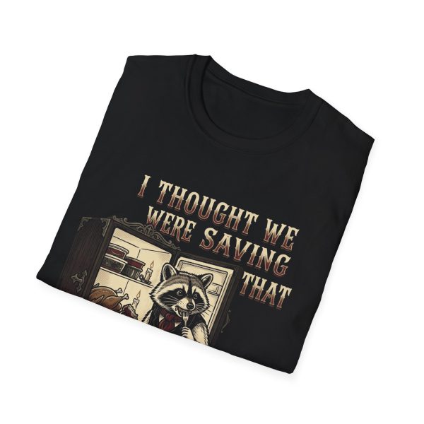 Funny Raccoon T-Shirt — "I Thought We Were Saving That"